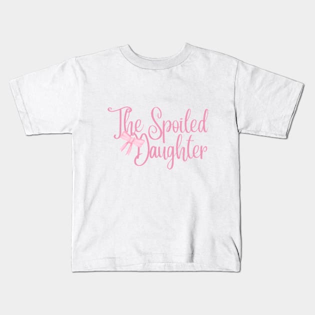 the spoiled daughter Kids T-Shirt by cloudviewv2